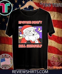 Santa Epstein didn't kill himself 2020 T-Shirt