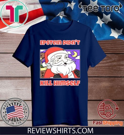 Santa Epstein didn't kill himself 2020 T-Shirt