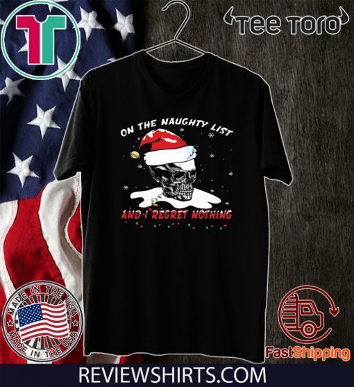 Santa Skull Sugar on the naughty list and I regret nothing Offcial T-Shirt