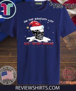 Santa Skull Sugar on the naughty list and I regret nothing Offcial T-Shirt