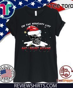 Santa Skull Sugar on the naughty list and I regret nothing Offcial T-Shirt