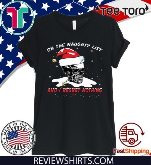 Santa Skull Sugar on the naughty list and I regret nothing Offcial T-Shirt