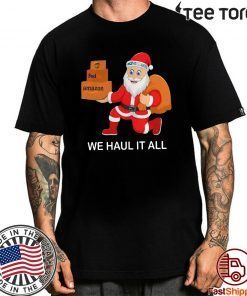 Santa Ups FedEx Amazon We Haul It All Shirt T-Shirt