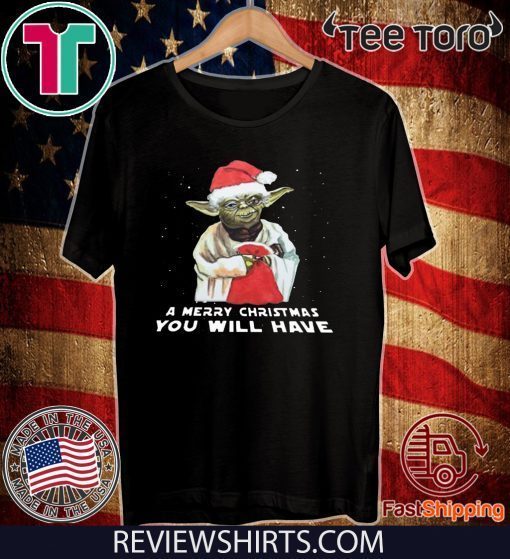 Santa Yoda a merry christmas you will have T-Shirt