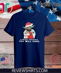 Santa Yoda a merry christmas you will have T-Shirt