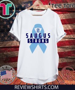 Saugus Strong Shirt T-Shirt