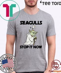 Seagulls Stop It Now Shirt - Limited Edition