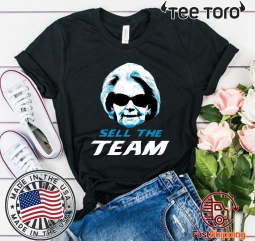 Sell The Team Martha Ford Shirt T-Shirt