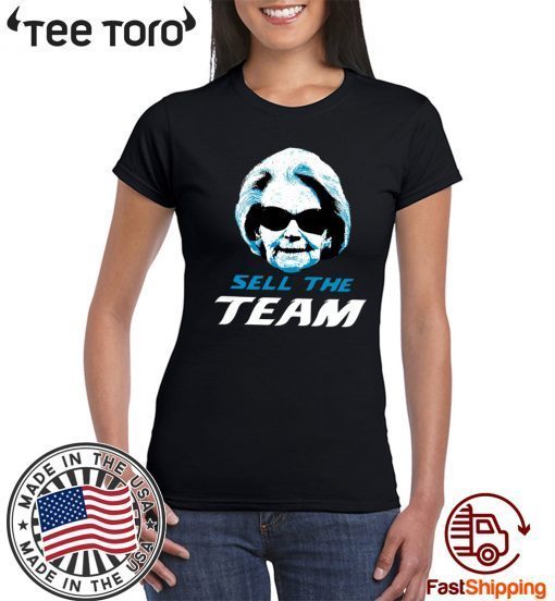 Sell The Team Martha Ford Shirt T-Shirt