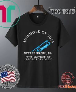 Sinkhole of 2019 Pittsburgh Bus Jagoff Pothole Yinzers 2020 T-Shirt