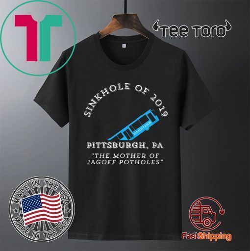 Sinkhole of 2019 Pittsburgh Bus Jagoff Pothole Yinzers 2020 T-Shirt