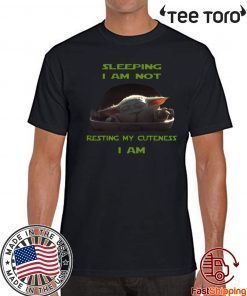 Sleeping I Am Not Resting My Cuteness I Am Baby Yoda Shirt T-Shirt