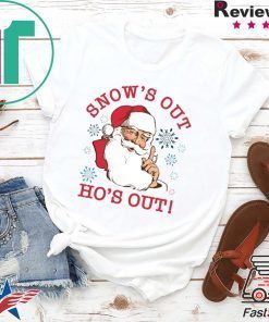 Snow’s Out Ho’s Out Santa Claus Christmas Shirt