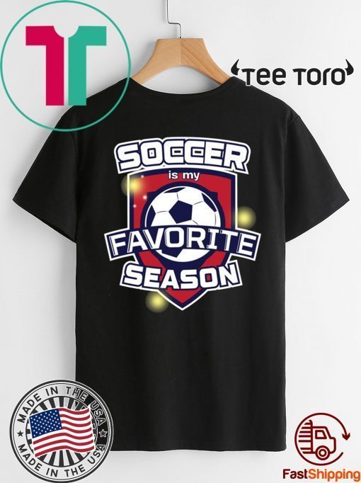 Soccer is my favorite season Tee shirt