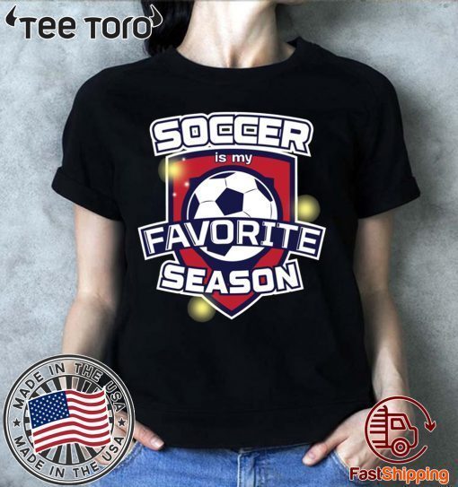 Soccer is my favorite season Tee shirt