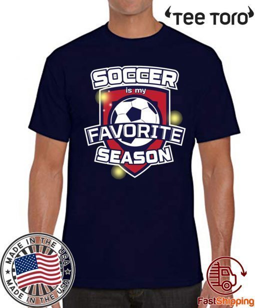 Soccer is my favorite season Tee shirt