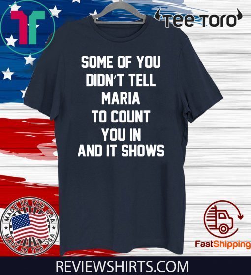 Some of you didn't tell Maria to count you in and it shows t-shirts