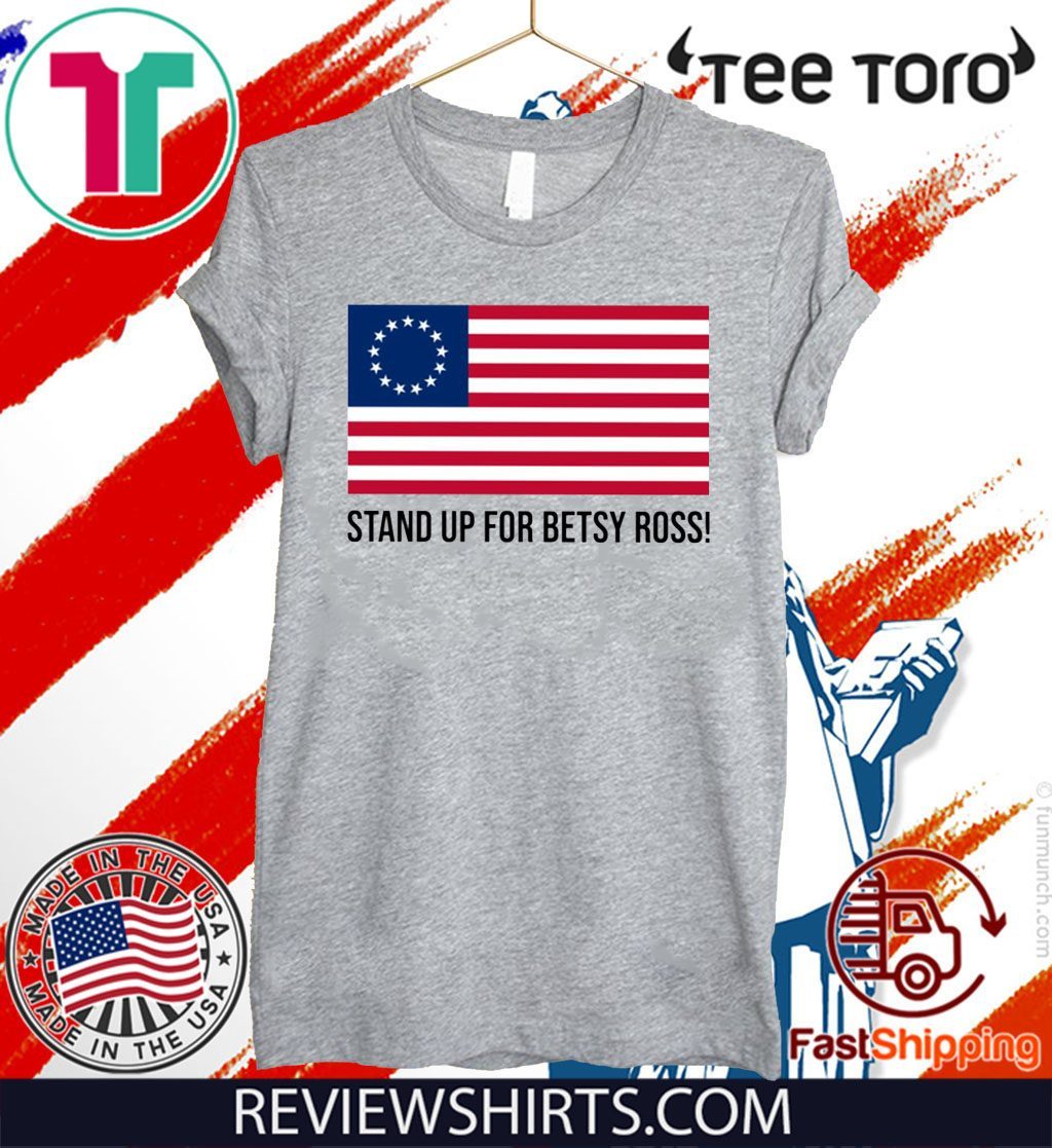 stand up for betsy ross t shirt meaning