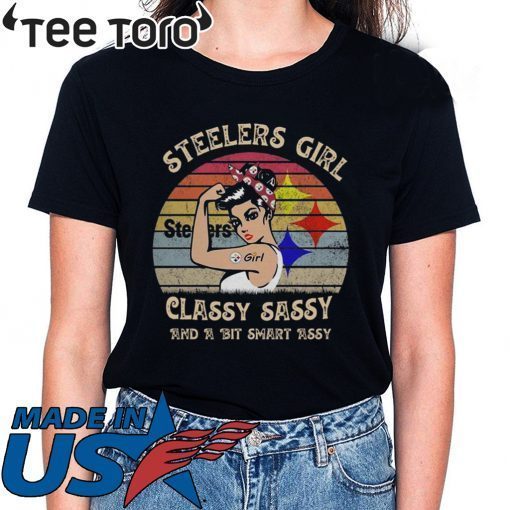 Vintage Steelers Girl Classy Sassy And A Bit Smart Assy Shirt