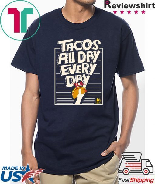 Tacos All Day Every Day Shirt