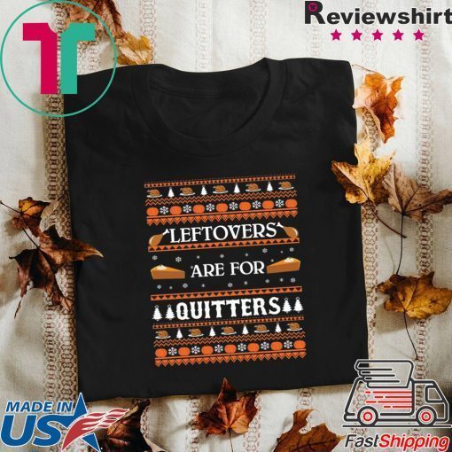 Thanksgiving Leftovers for Quitters T-Shirt