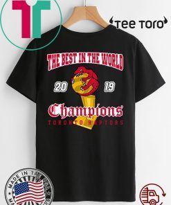 The Best In The World Raptors Champions 2019 Drake T-Shirt