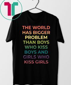 Official The World Has Bigger Problem Than Boys Who Kiss Boys Shirts