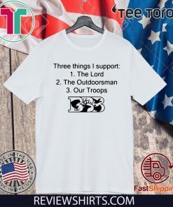 Mens Three Things I Support The Lord The Outdoorsman Our Troops T Shirt