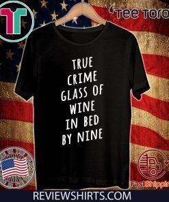 True crime glass of wine in bed by nine T-Shirt