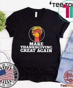 Trump Turkey Make thanksgiving great again Shirt - Offcial Tee