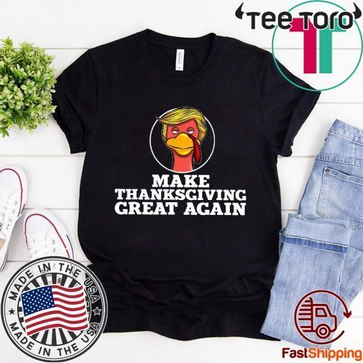 Trump Turkey Make thanksgiving great again Shirt - Offcial Tee