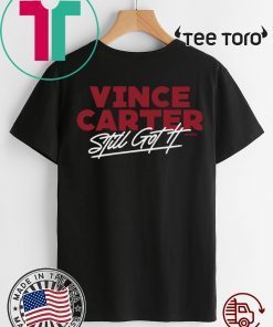 Still Got It Atlanta Vince Carter Shirt