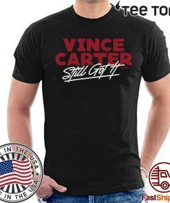 Still Got It Atlanta Vince Carter Shirt