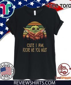 Vintage Cute I am adore me you must Baby Yoda T-Shirt