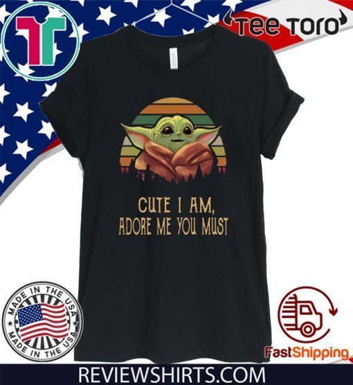 Vintage Cute I am adore me you must Baby Yoda T-Shirt