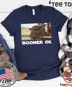 BABY YODA BOOMER OK SHIRT - BABY YODA BOOMER