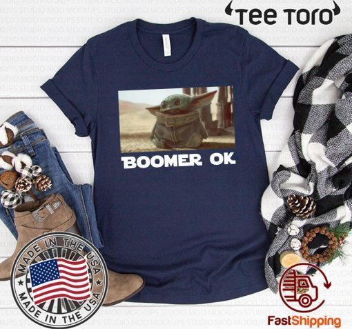 BABY YODA BOOMER OK SHIRT - BABY YODA BOOMER