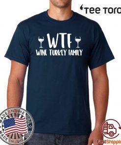 WTF wine turkey family Classic T-Shirt