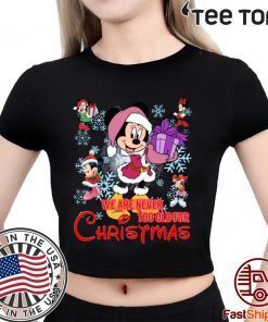 Disney Christmas We Are Never Too Old For Christmas Minnie T-Shirt