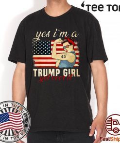 Yes I'm A Trump Girl Get Over It Trump 2020 Shirt - Offcial Tee