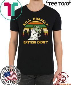 Yoda Kill himself Epstein didn’t Offcial T-Shirt