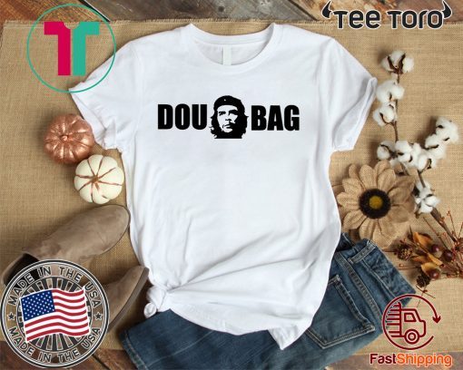 che guevara douchebag shirt t-shirts