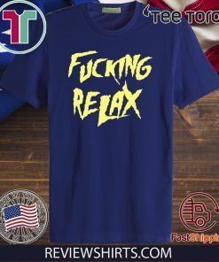 AKA Fucking Relax Offcial T-Shirt