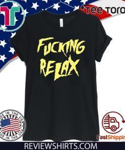 AKA Fucking Relax Offcial T-Shirt