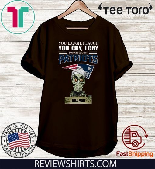 Achmed you laugh I laugh you cry I cry you offend my Patriots I will kill you 2020 T-Shirt