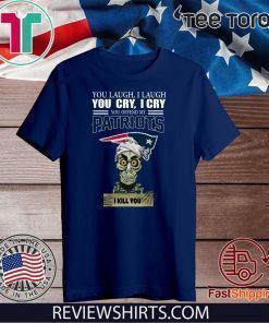 Achmed you laugh I laugh you cry I cry you offend my Patriots I will kill you 2020 T-Shirt