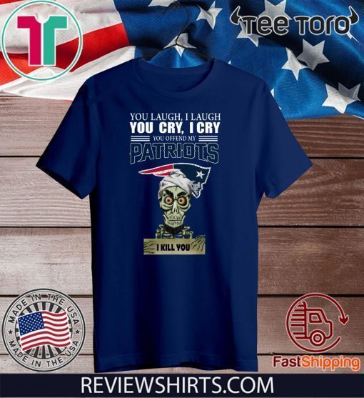 Achmed you laugh I laugh you cry I cry you offend my Patriots I will kill you 2020 T-Shirt