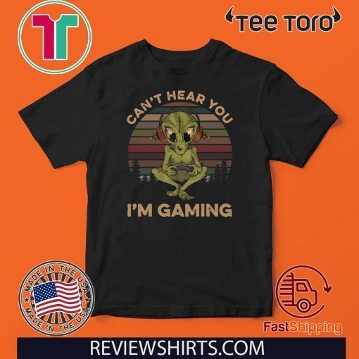 Aliens Can’t Hear You I’m Gaming Vintage Sunset Shirt T-Shirt