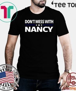 Don't Mess with Nancy Pelosi T-Shirt