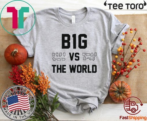 OFFCIAL B1G VS THE WORLD T-SHIRT